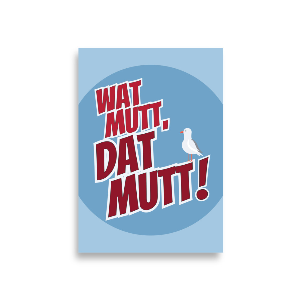 "Wat mutt, dat mutt" Poster DIN A1