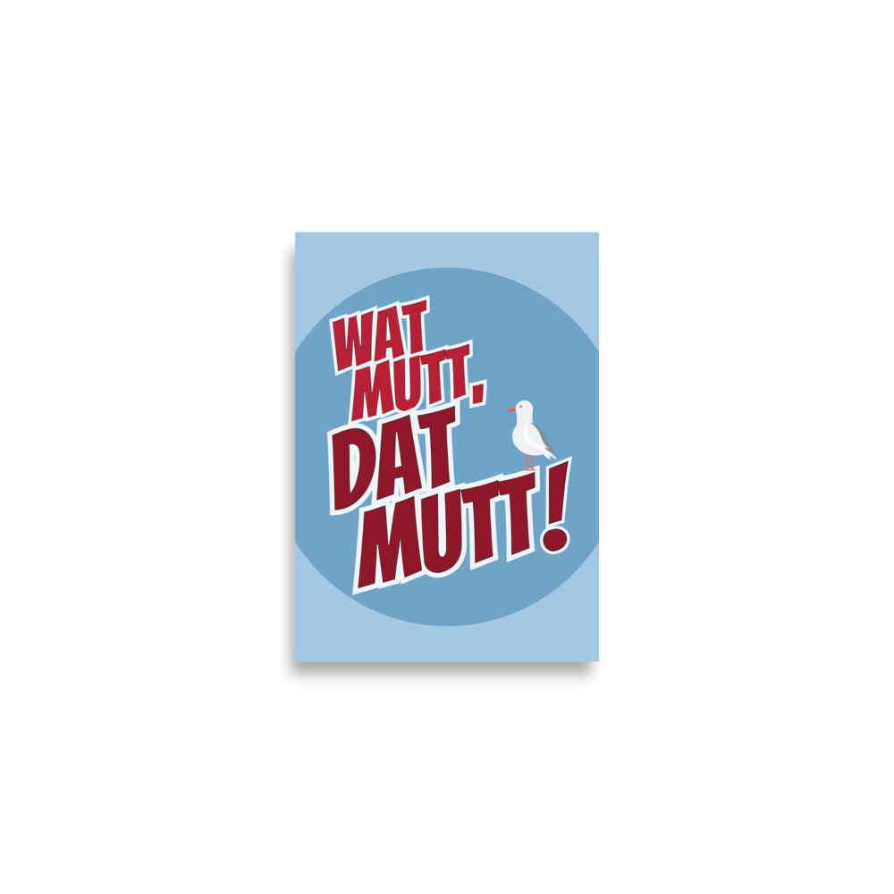"Wat mutt, dat mutt" Poster DIN A2