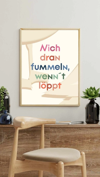 Poster mit plattdeutschem Spruch: Nich dran fummeln, wenn´t löppt!