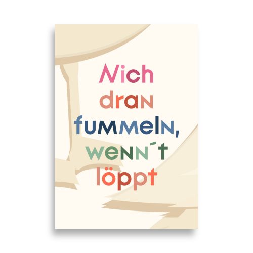 Plattdeutscher Spruch Poster Möwe "Nich dran fummeln, wenn´t löppt."
