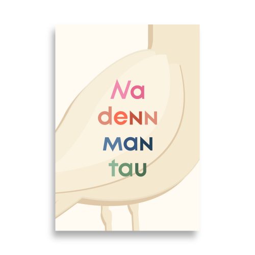 Plattdeutscher Spruch Motivation Poster: "Na denn man tau"